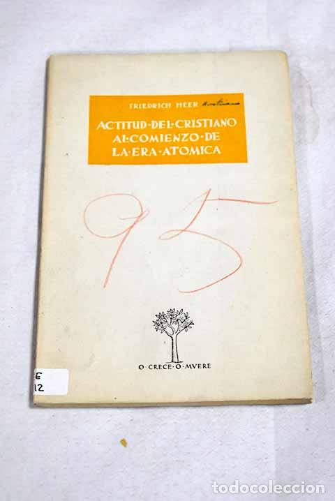 Livres: Actitud del cristiano al comienzo de la era at&oacute;mica.- Heer, Friedrich