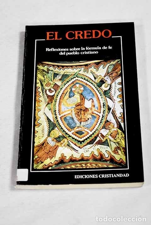 Livres: El credo: reflexiones sobre la f&oacute;rmula de f&eacute; del pueblo cristiano