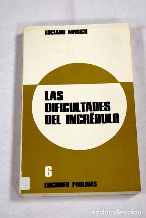 B&uuml;cher: Las dificultades del incr&eacute;dulo.- Marigo, Luciano