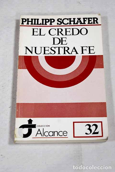 B&uuml;cher: El credo de nuestra fe.- Schaefer, Philipp