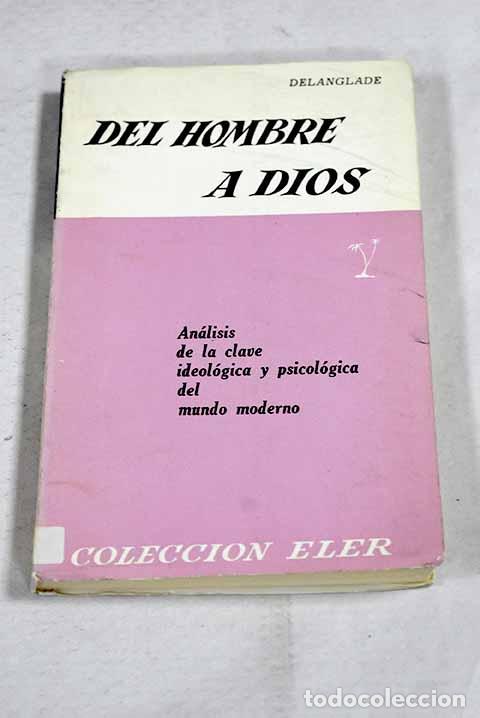 B&uuml;cher: Del hombre a Dios: el problema de Dios.- Delanglade, Jean