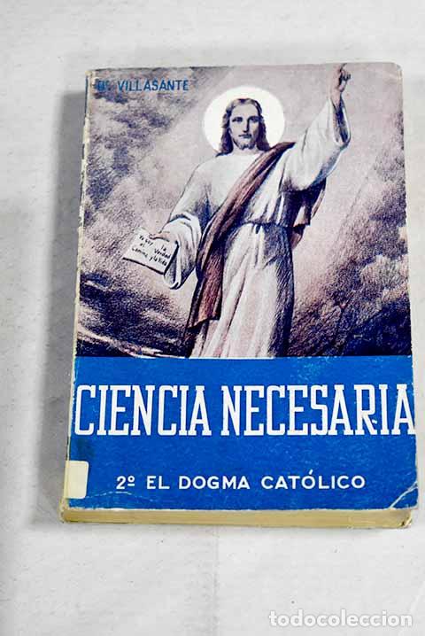 B&uuml;cher: Ciencia necesaria: la moral cat&oacute;lica.- Villasante G&oacute;mez, Agust&iacute;n
