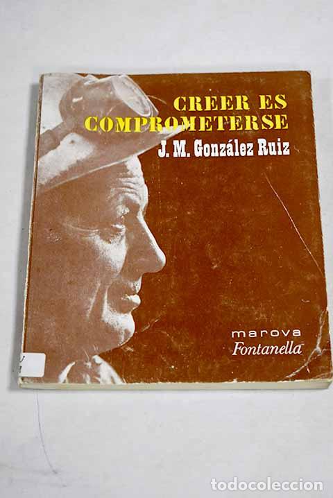 Libri di seconda mano: Creer es comprometerse.- Gonz&aacute;lez Ruiz, Jos&eacute; Mar&iacute;a