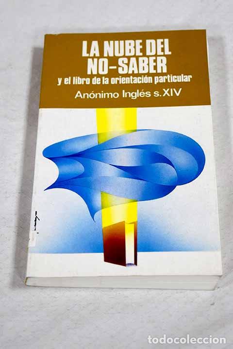 Libri di seconda mano: La nube del no-saber ; El libro de la orientaci&oacute;n particular