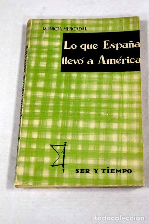 Libros: Lo que Espa&ntilde;a llev&oacute; a Am&eacute;rica.- Garc&iacute;a Mercadal, Jos&eacute;