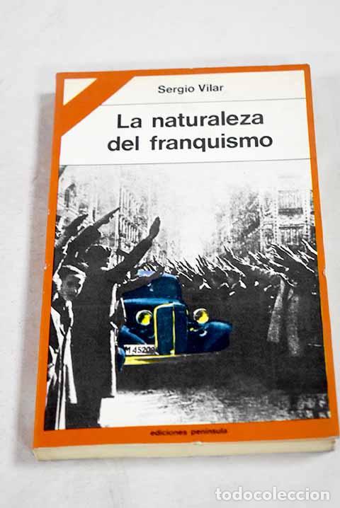 Libros: La naturaleza del franquismo.- Vilar, Sergio