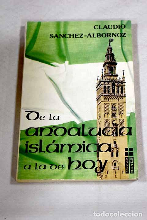 Libros: De la Andaluc&iacute;a isl&aacute;mica a la de hoy.- S&aacute;nchez-Albornoz, Claudio