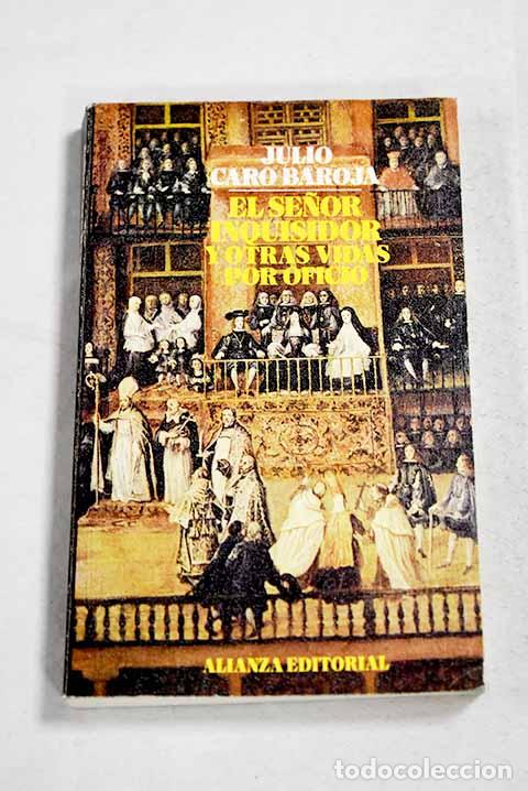 Libros: El se&ntilde;or inquisidor y otras vidas por oficio.- Caro Baroja, Julio