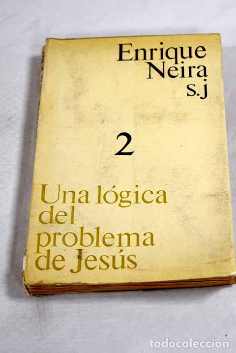 Libros: Una l&oacute;gica del problema de Jes&uacute;s.- Neira, Enrique