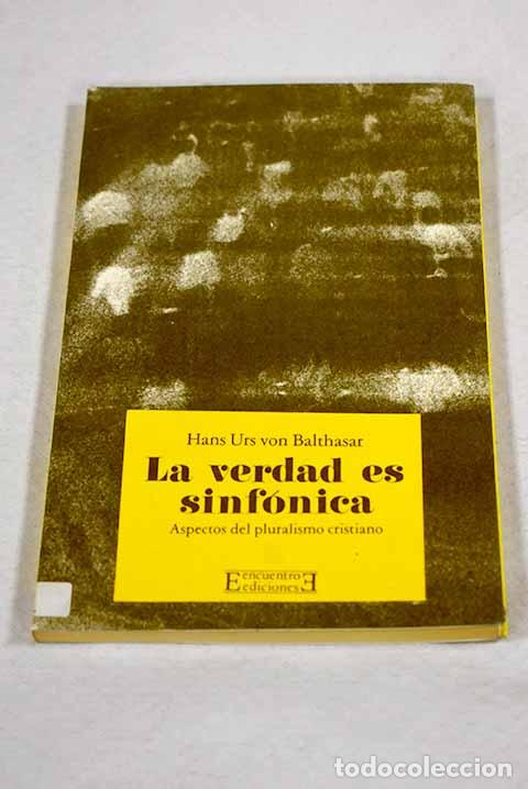 Libros: La verdad es sinf&oacute;nica: aspectos del pluralismo cristiano.- Baltasar, Hans Urs von