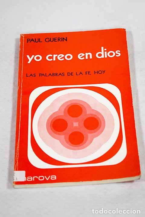 Libros: Yo creo en Dios: las palabras de la fe, hoy.- Gu&eacute;rin, Paul