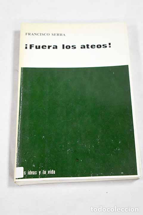 books: Fuera los ateos: Serra Estell&eacute;s, Francisco.- Serra Estell&eacute;s, Francisco