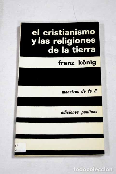 books: El cristianismo y las religiones de la tierra.- Konig, Franz