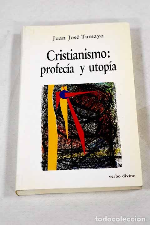 books: Cristianismo, profec&iacute;a y utop&iacute;a.- Tamayo-Acosta, Juan Jos&eacute;