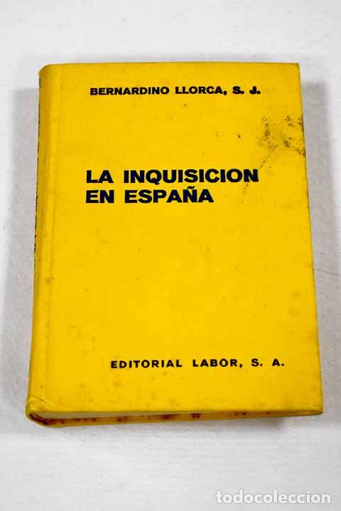 books: La Inquisici&oacute;n en Espa&ntilde;a.- Llorca, Bernardino