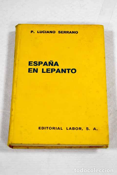 books: Espa&ntilde;a en Lepanto: Serrano, Luciano.- Serrano, Luciano