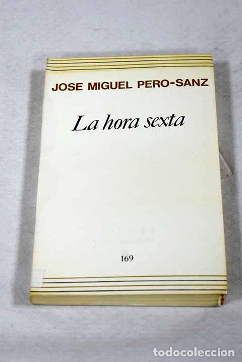 Livres: La hora sexta: Perosanz Elorz, Jose Miguel.- Perosanz Elorz, Jose Miguel
