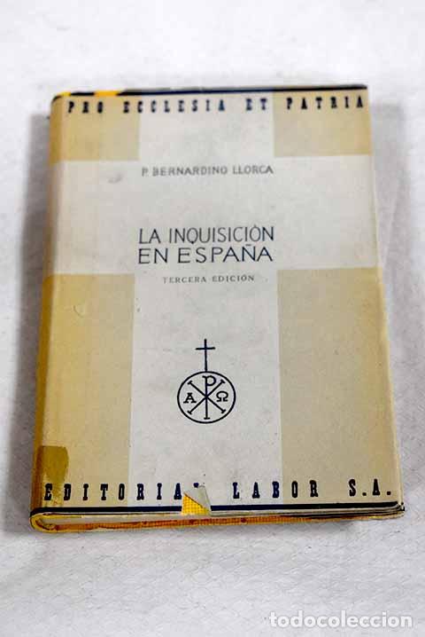 Livres: La Inquisici&oacute;n en Espa&ntilde;a.- Llorca, Bernardino