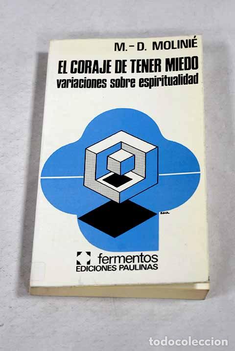 Livres: El coraje de tener miedo: variaciones sobre espiritualidad.- Molini&eacute;, Marie-Dominique