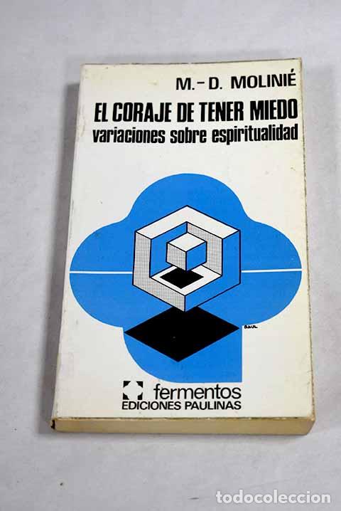 Livres: El coraje de tener miedo: variaciones sobre espiritualidad.- Molini&eacute;, Marie-Dominique