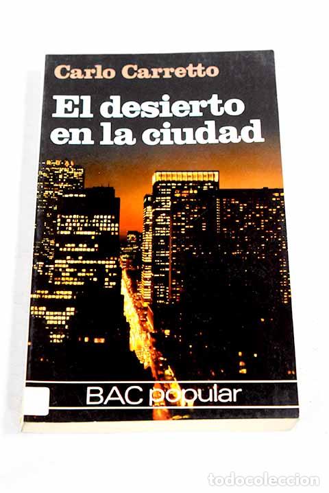 Livres: El desierto en la ciudad.- Carretto, Carlos