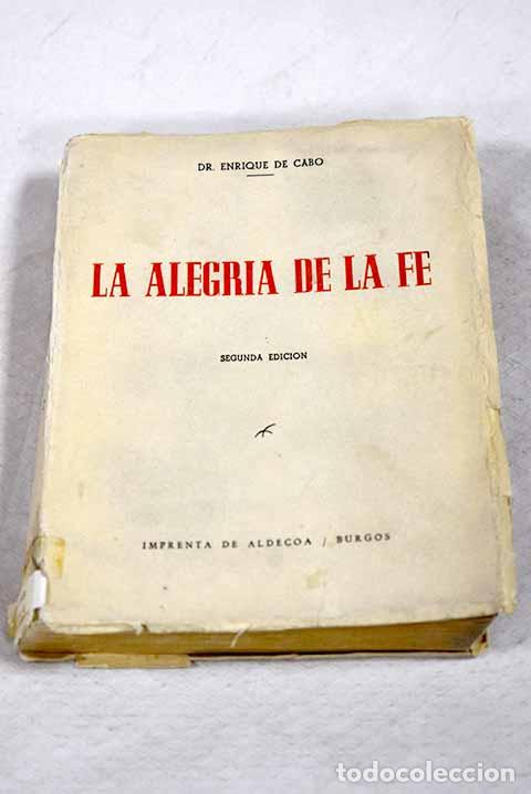 Livres: La alegr&iacute;a de la fe: Cabo, Enrique de.- Cabo, Enrique de