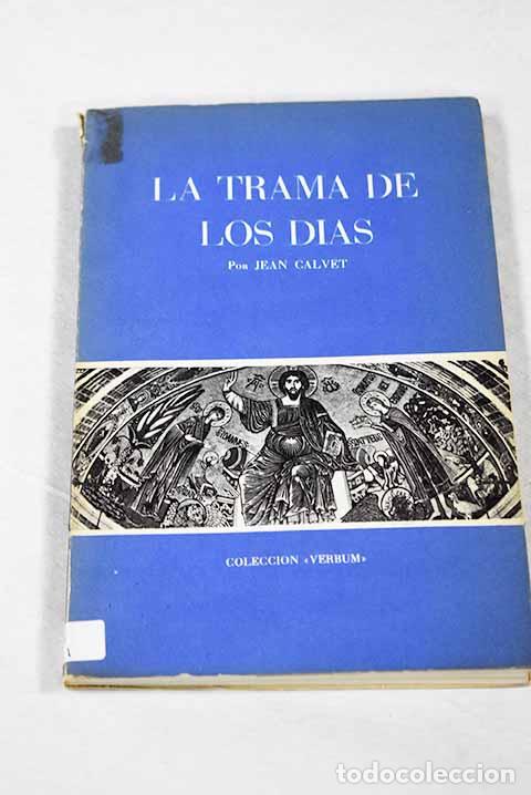 Livres: La trama de los d&iacute;as: Sugerencias de espiritualidad sobre lo ordinario y cotidiano.- Calvet, Jean