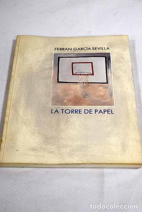Livres: La torre de papel: Palacio de Vel&aacute;zquez, Madrid, 18 Mayo - 15 Julio de 1989.- Garc&iacute;a Sevilla, Ferr&aacute;n