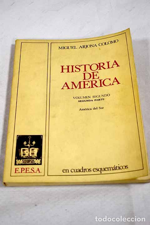 Livres: Historia de Am&eacute;rica en cuadros esquem&aacute;ticos, tomo II, 2&ordf; parte.- Arjona Colomo, Miguel