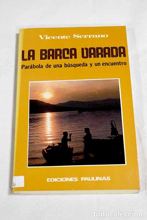 books: La barca varada: par&aacute;bola de una b&uacute;squeda y un encuentro.- Serrano, Vicente