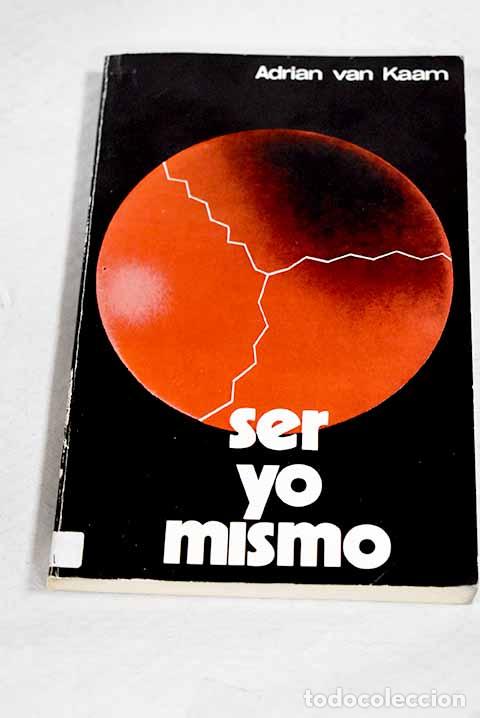 books: Ser yo mismo: reflexiones sobre espiritualidad y originalidad.- Kaam, Adrian van