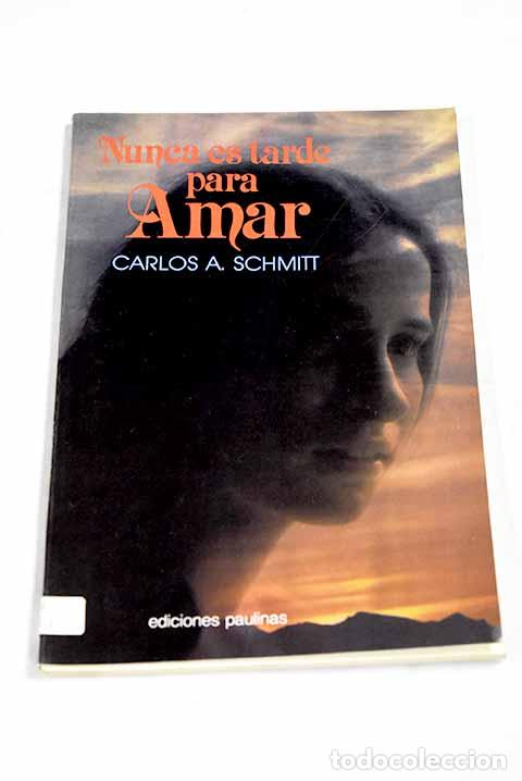 Livros em segunda m&atilde;o: Nunca es tarde para amar.- Schmitt, Carlos A.