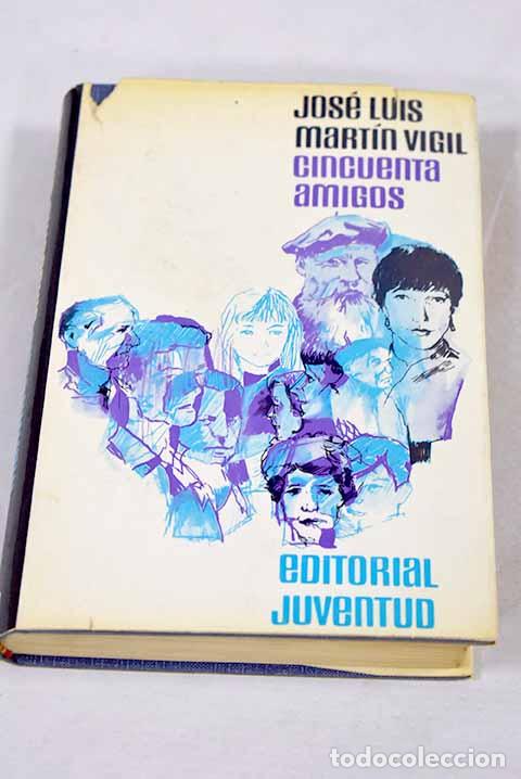 Livres: Cincuenta amigos: Mart&iacute;n Vigil, Jos&eacute; Luis.- Mart&iacute;n Vigil, Jos&eacute; Luis