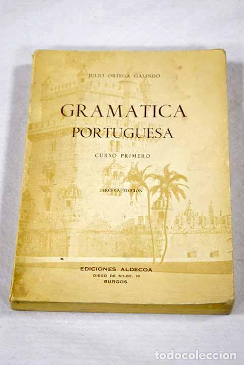 Livres: Gram&aacute;tica portuguesa: curso primero.- Ortega Galindo, Julio