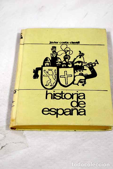 Livros em segunda m&atilde;o: Historia de Espa&ntilde;a: Costa Clavell, Javier.- Costa Clavell, Javier