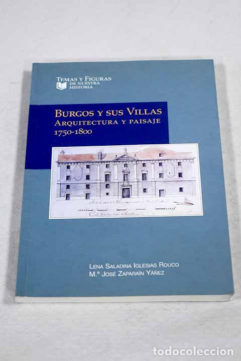 Livros em segunda m&atilde;o: Burgos y sus villas: arquitectura y paisaje, 1750-1800.- Iglesias Rouco, Lena Saladina
