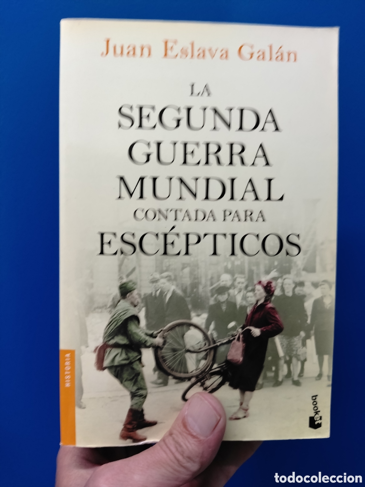Libros: LA SEGUNDA GUERRA MUNDIAL CONTADA PARA ESC&Eacute;PTICOS, JUAN ESLAVA GAL&Aacute;N, EDIT. PLANETA