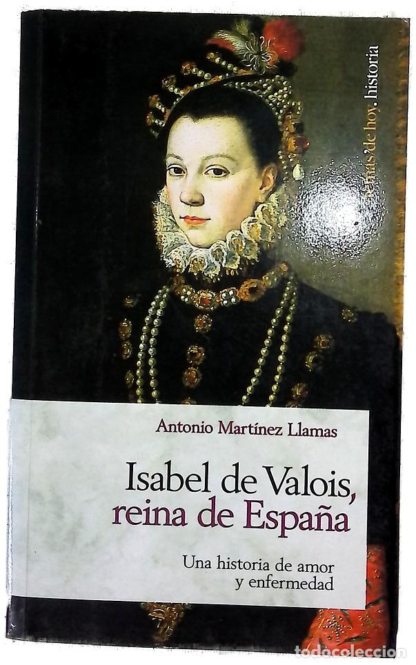 Libri di seconda mano: Isabel de Valois, reina de Espa&ntilde;a una historia de amor y enfermedad