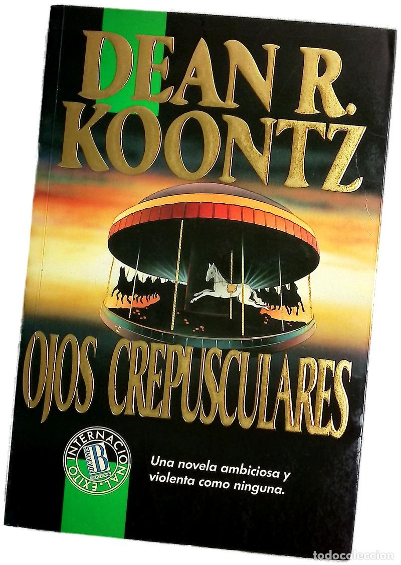 Libros: Ojos crepusculares - Koontz, Dean R; Noguera, Sof&iacute;a; Guidini, C&eacute;sar