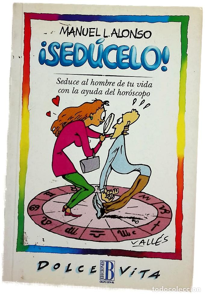 Libros: &iexcl;Sed&uacute;celo! seduce al hombre de tu vida con la ayuda del hor&oacute;scopo
