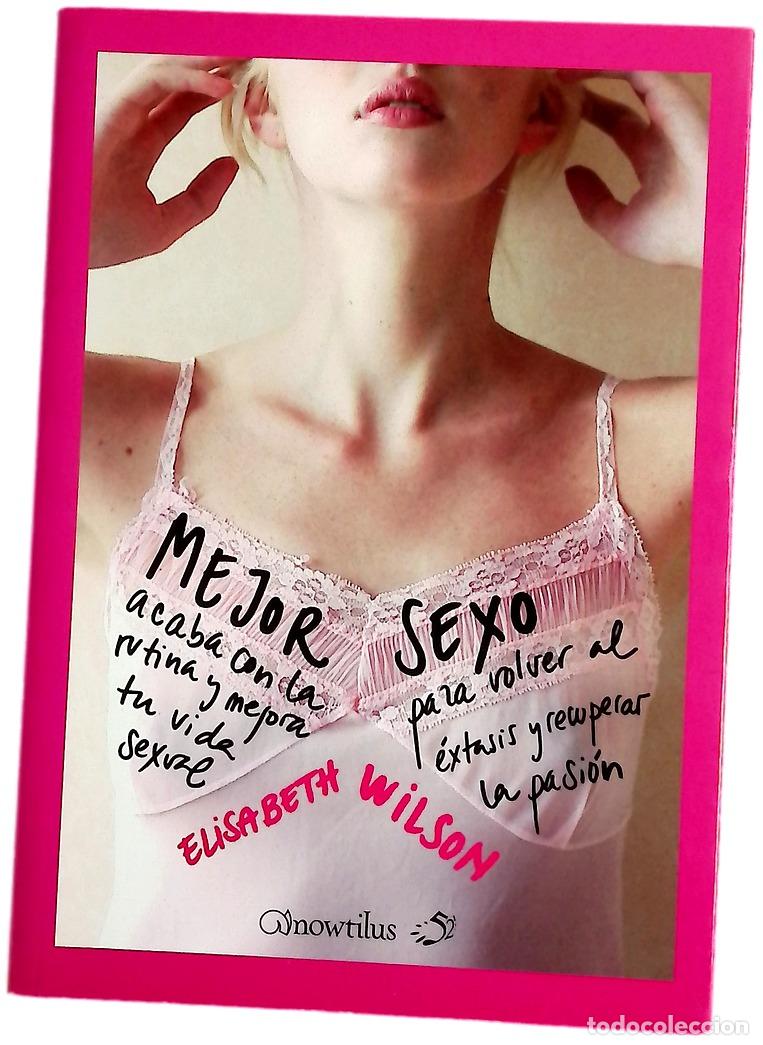 Libros: Mejor sexo acaba con la rutina y mejora tu vida sexual para volver al &eacute;xtasis y recuperar la pasi&oacute;n