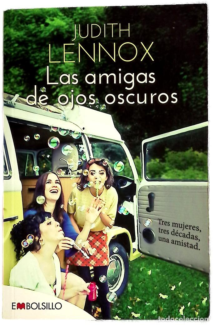 Libros: Las amigas de ojos oscuros : tres mujeres, tres d&eacute;cadas, una amistad