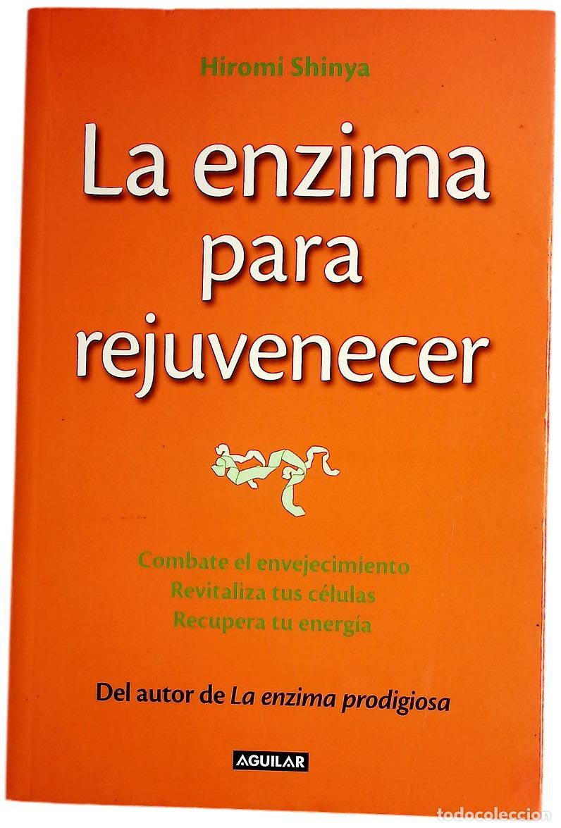 Libros: La enzima para rejuvenecer : combate el envejecimiento, revitaliza tus c&eacute;lulas, recupera tu energ&iacute;a