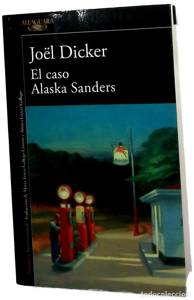 Libros: El caso Alaska Sanders - Dicker, Jo&euml;l; Gallego Urrutia, Mar&iacute;a Teresa; Garc&iacute;a Gallego, Amaya