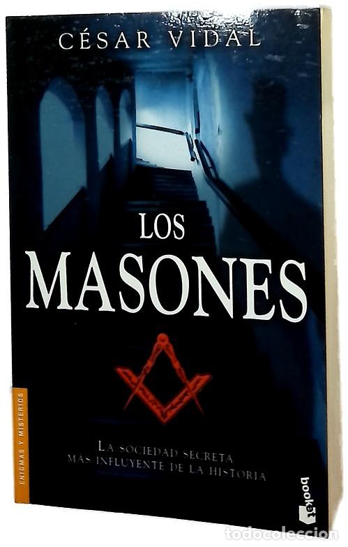Libros: Los masones : la sociedad secreta m&aacute;s influyente de la historia