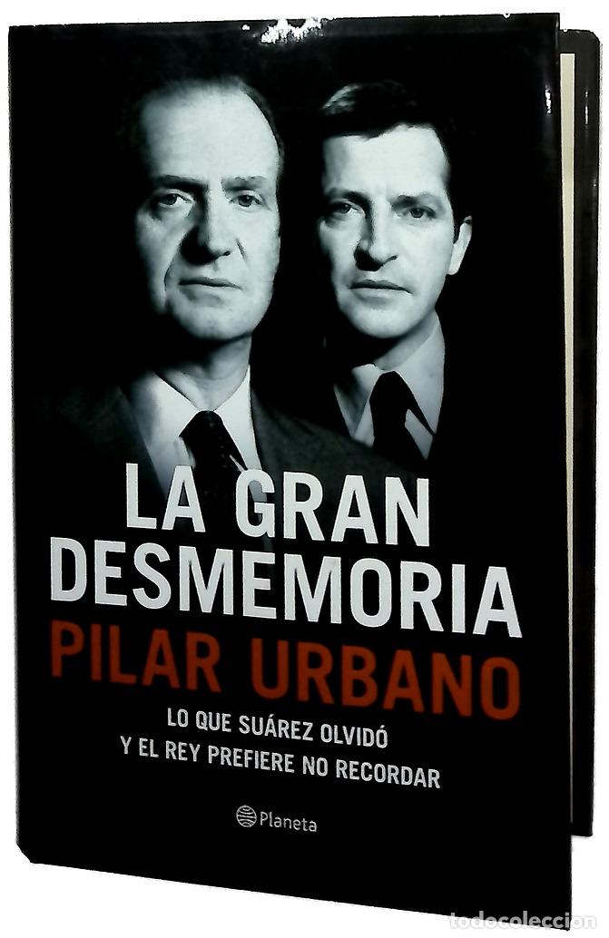 Libros: La gran desmemoria : lo que Su&aacute;rez ha olvidado y el Rey prefiere no recordar