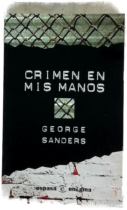 Libros: Crimen en mis manos - Sanders, George; Iribarne, Eva