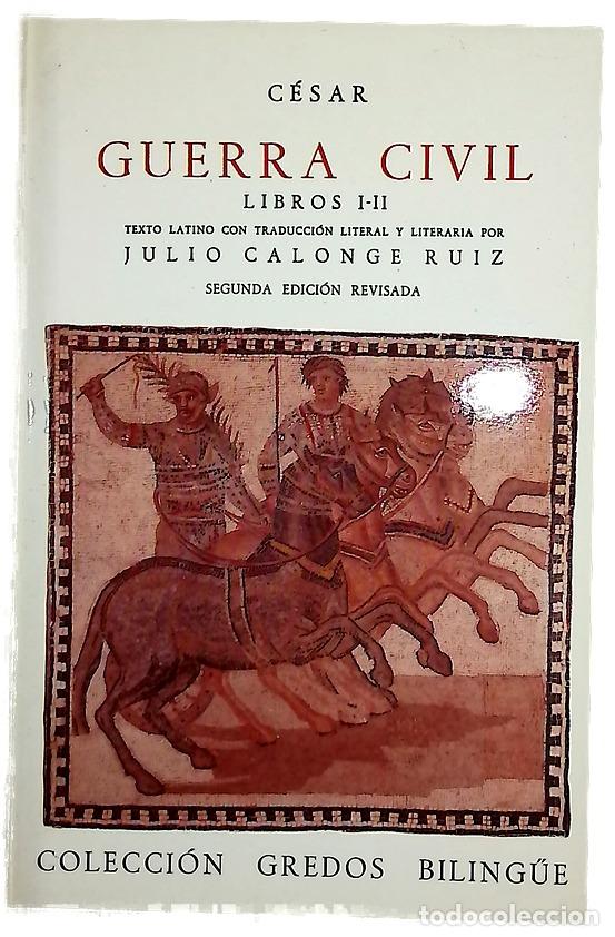 Libros: Guerra civil libros I-II - C&eacute;sar, Cayo Julio; Calonge Ruiz, Julio