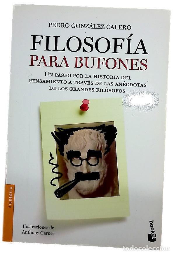 Libri di seconda mano: Filosof&iacute;a para bufones : un paseo por la historia del pensamiento a trav&eacute;s de las an&eacute;cdotas de lo...