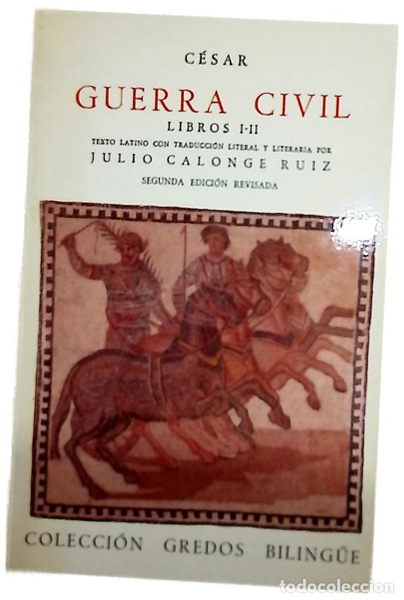 Libros: Guerra civil libros I-II - C&eacute;sar, Cayo Julio; Calonge Ruiz, Julio